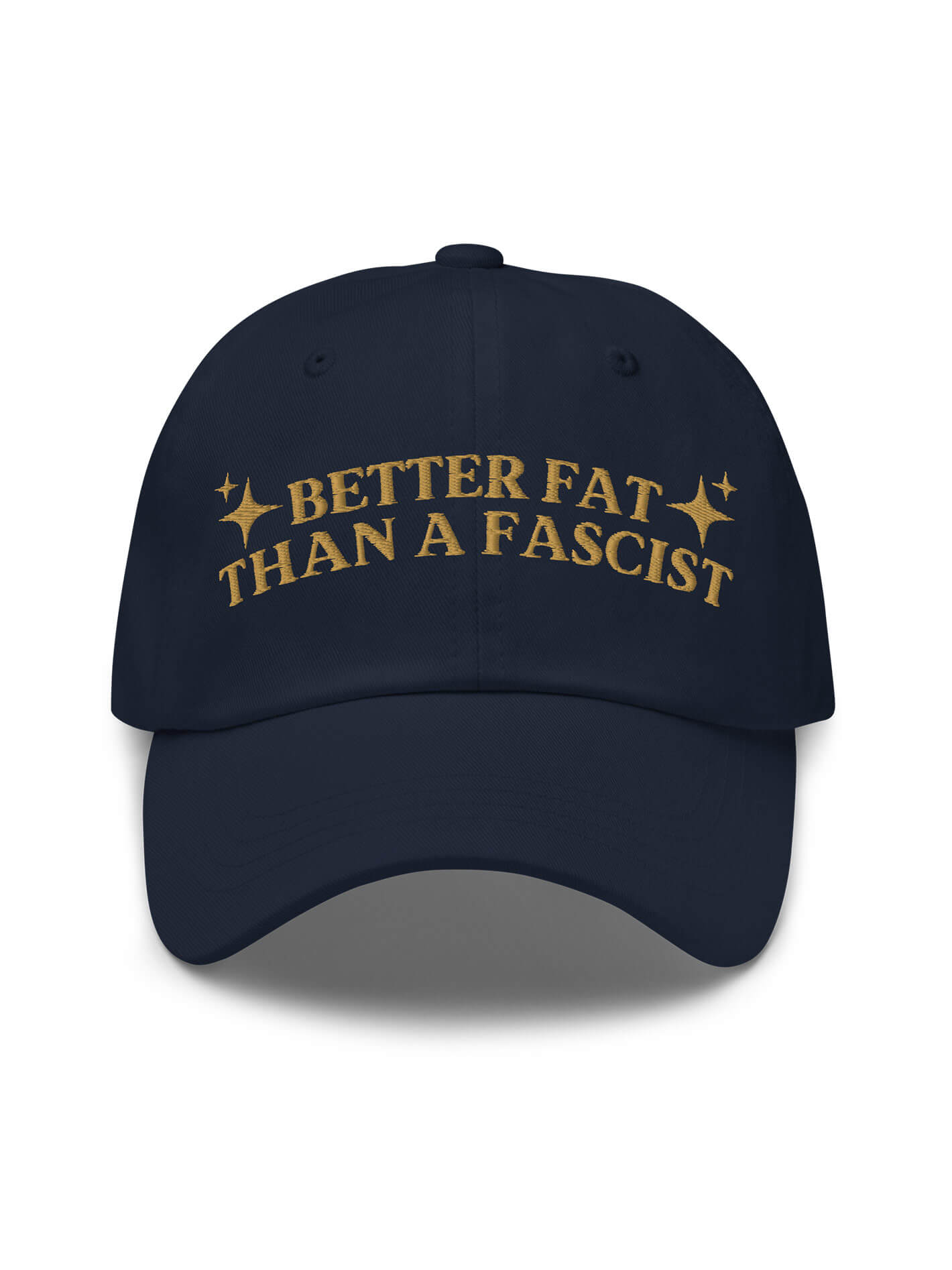 Better fat than a fascist dasd cap.