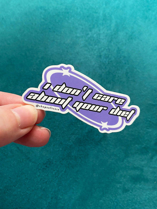 I don't care about your diet sticker.