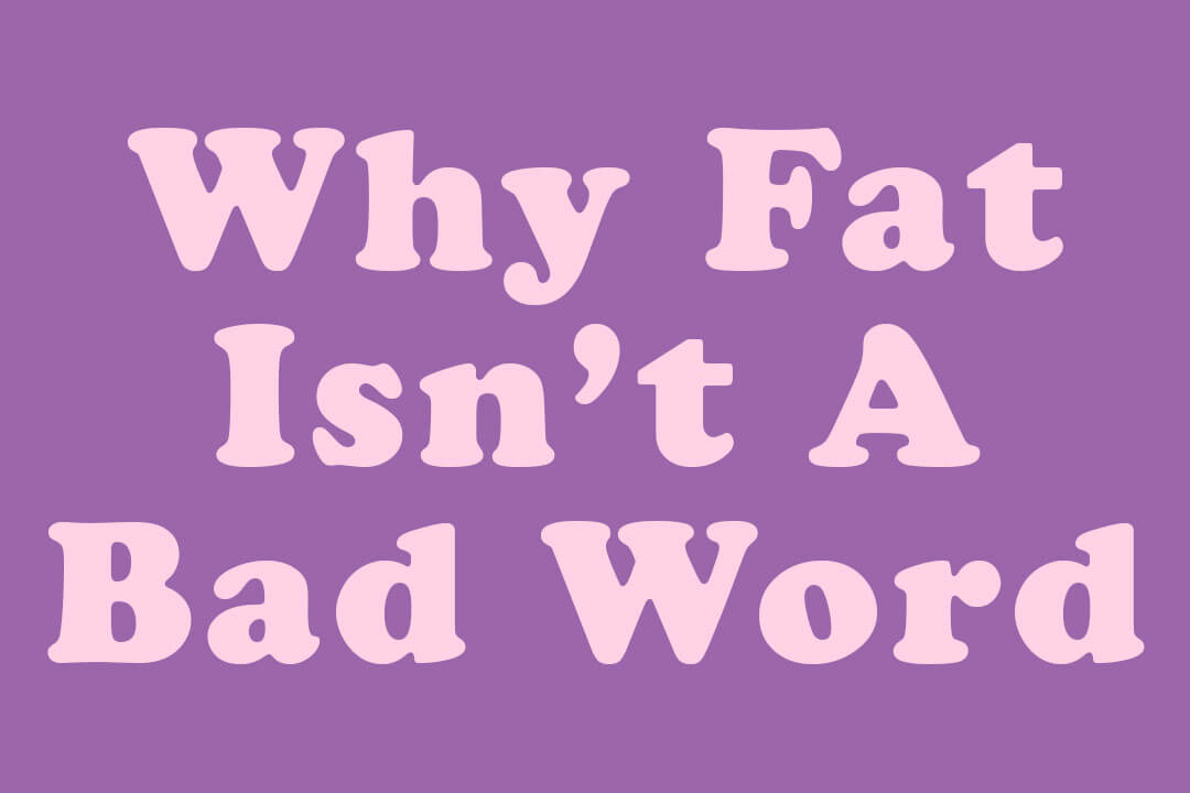 Why fat isn't a bad word.