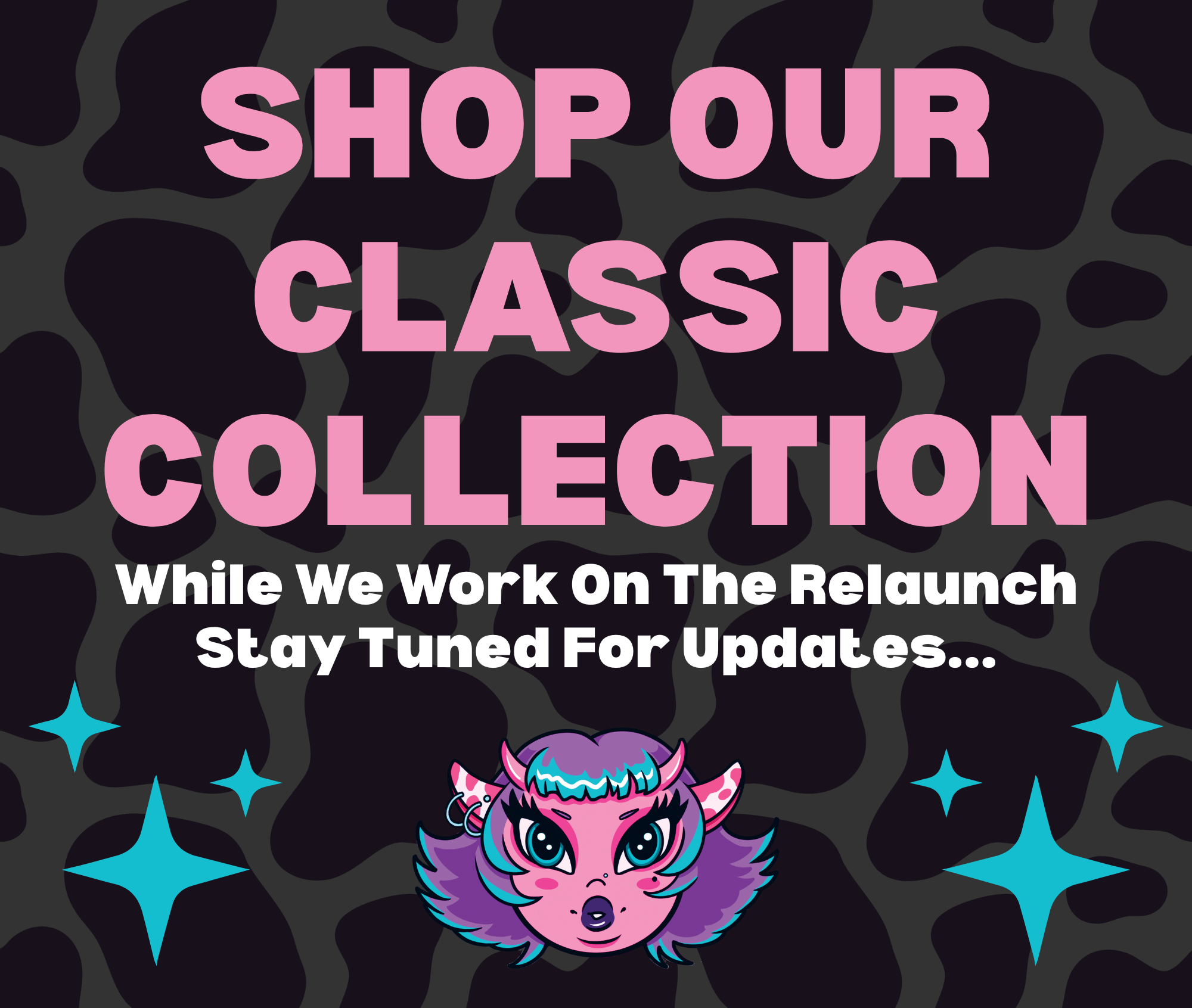 Shop our classic collection. While we work on the relaunch stay tuned for updates. Click through to shop.