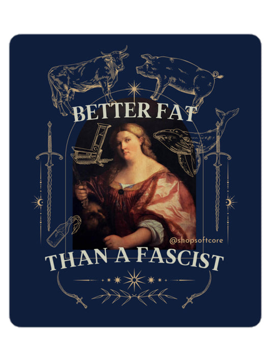 Better fat than a fascist protest vinyl sticker.