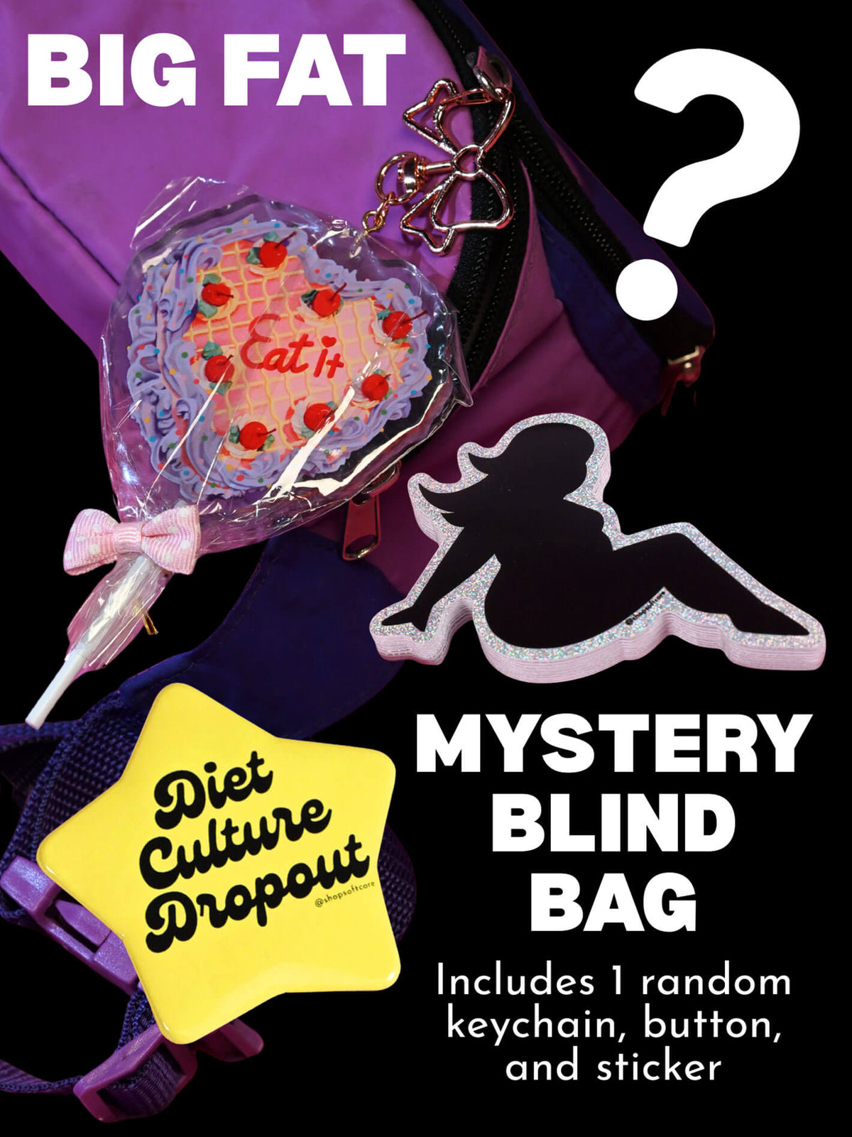 Big fat mystery blind bag. Includes 1 random keychain, button, and sticker.