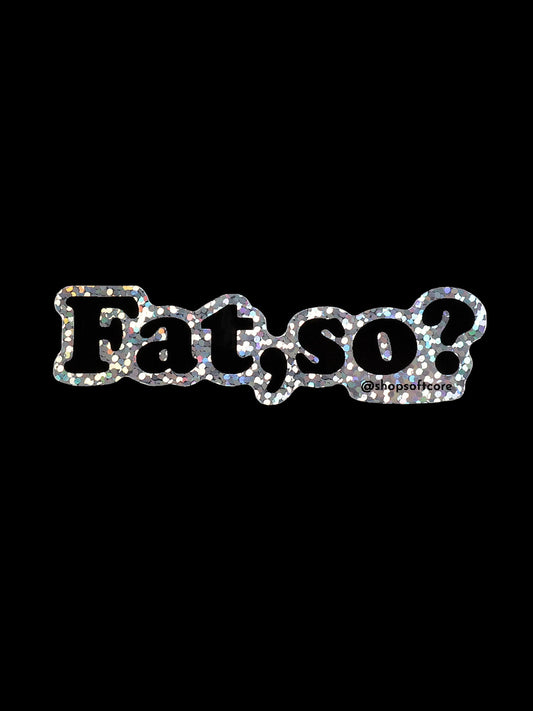 Glitter fatso body positive sticker.