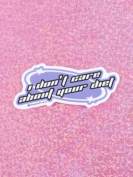 I don't care about your diet sticker.