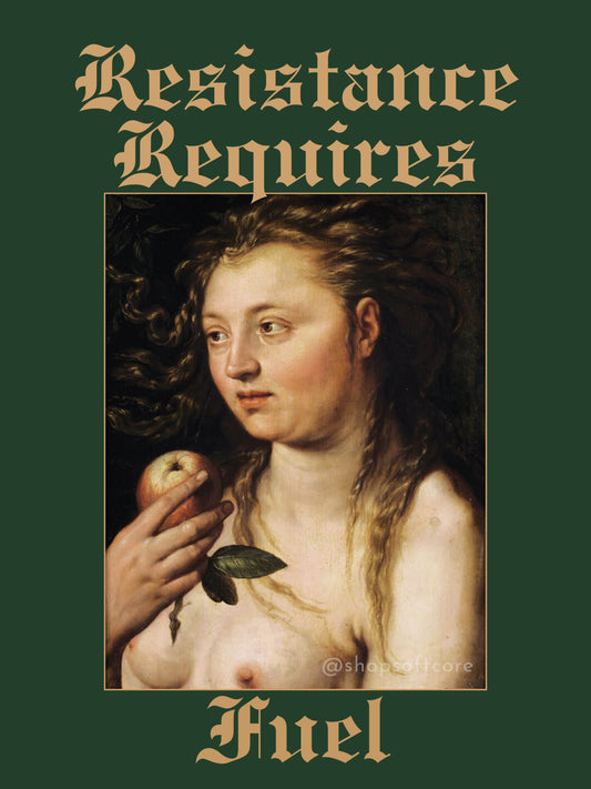 Resistance requires fuel eve fat positive art print.