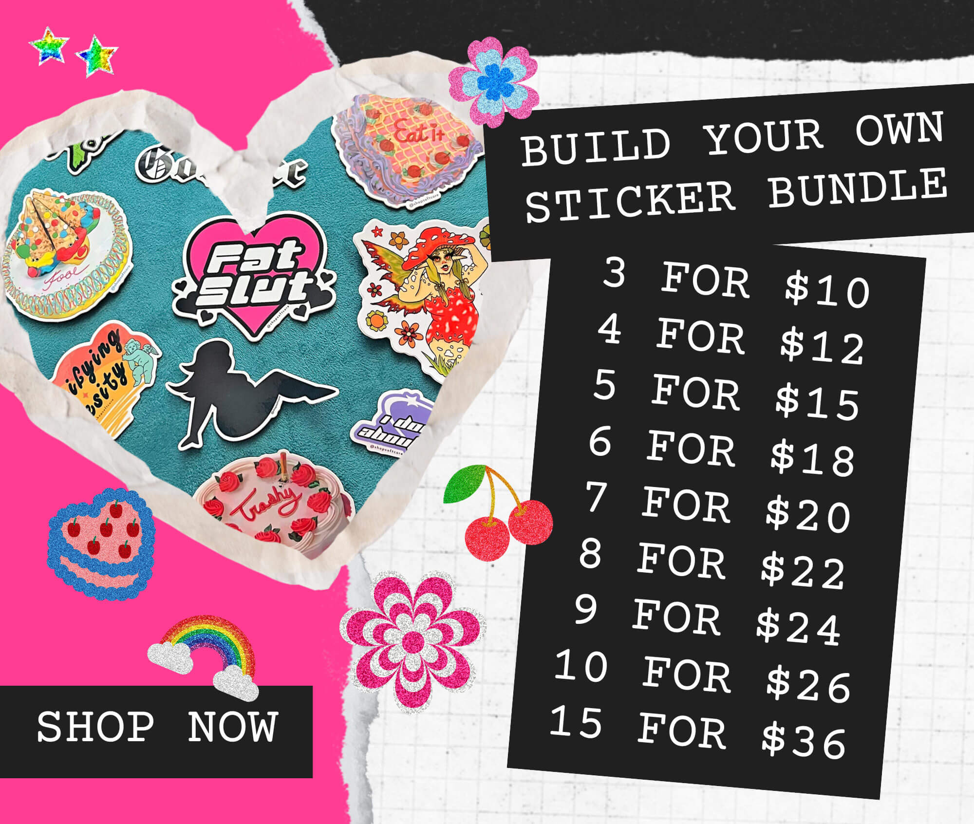 Build your own sticker bundle.
3 for $10
4 for $12
5 for $15
6 for $18
7 for $20
8 for $22
9 for $24
10 for $26
15 for $36
Shop now. Click through to shop the sticker bundle.