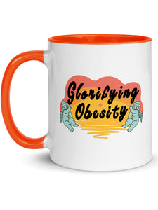 Glorifying obesity mug.